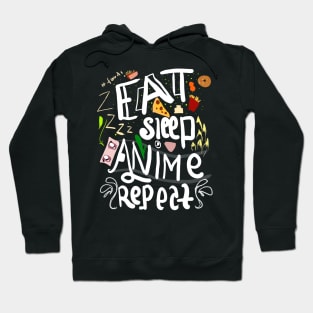 eat sleep anime repeat Hoodie